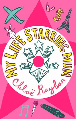 My Life Starring Mum【電子書籍】[ Chloe Rayban ]