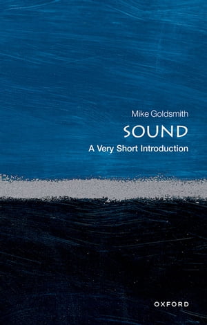 Sound: A Very Short Introduction【電子書籍】[ Mike Goldsmith ]