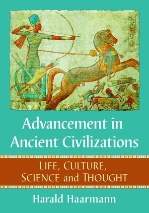 Advancement in Ancient Civilizations Life, Culture, Science and Thought