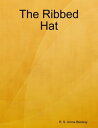 The Ribbed Hat【電子書籍】[ R. S. Arrow Bl