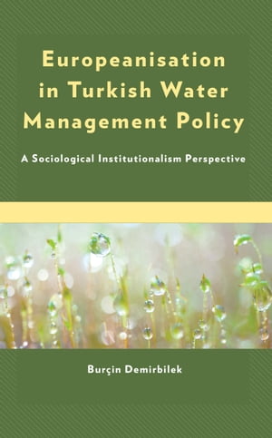 Europeanisation in Turkish Water Management Policy A Sociological Institutionalism Perspective