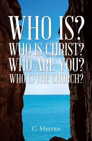 Who Is? Who Is Christ? Who Are You? Who Is the Church?【電子書籍】[ C. Hysten ]