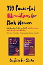 999 Powerful Affirmations for Black Women Volume 1 2 Daily Affirmations to Hack your Mind to Positivity, Confidence, Health, Money,Success Motivation.90 Days Powerful Program for Mental Health【電子書籍】 EasyTube Zen Studio