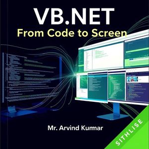 VB.NET: From Code to Screen【電子書籍】[ ARVIND KUMAR ]
