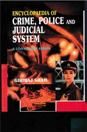 Encyclopaedia of Crime,Police And Judicial System (I. Fifth Report of the National Police Commission, II. Sixth Report of the National Police Commission)Żҽҡ[ Giriraj Shah ]