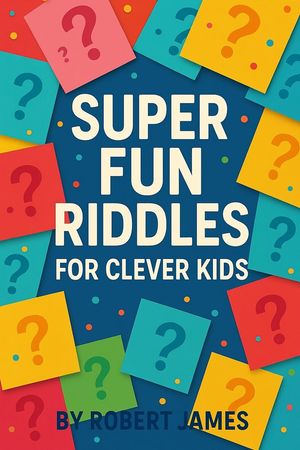 Super Fun Riddles For Clever Kids【電子書籍】[ Robert James ]