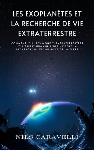 ŷKoboŻҽҥȥ㤨Les exoplan?tes et la recherche de vie extraterrestre comment l'IA, les mondes extraterrestres et l'esprit humain red?finissent la recherche de vie au-del? de la TerreŻҽҡ[ Nils Caravelli ]פβǤʤ2,767ߤˤʤޤ