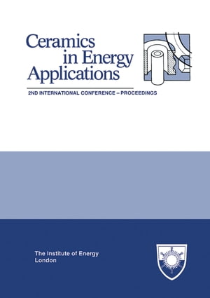 The Institute of Energy's Second International Conference on CERAMICS IN ENERGY APPLICATIONS