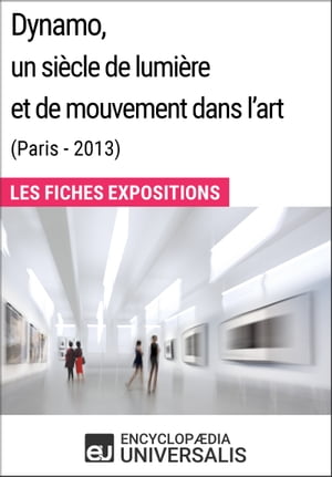 Dynamo, un siècle de lumière et de mouvement dans l'art (Paris - 2013)