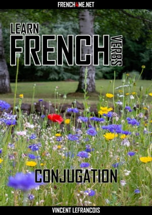 Learn French Verbs - Conjugation【電子書籍】[ Vincent Lefrancois ]