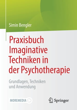 Praxisbuch Imaginative Techniken in der Psychotherapie Grundlagen, Techniken und Anwendung