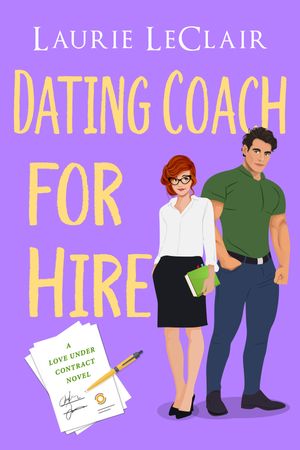 Dating Coach For Hire (A Love Under Contract Novel, Book 2)【電子書籍】[ Laurie LeClair ]