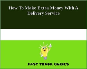 How To Make Extra Money With A Delivery Service