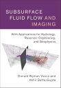 Subsurface Fluid Flow and Imaging With Applications for Hydrology, Reservoir Eng...
