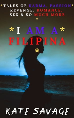 I AM A FILIPINA【電子書籍】[ KATE SAVAGE ]