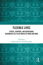 Flexible Lives Spatial, Temporal, and Behavioural Boundaries in a Fluid World of Work and Home【電子書籍】(3)