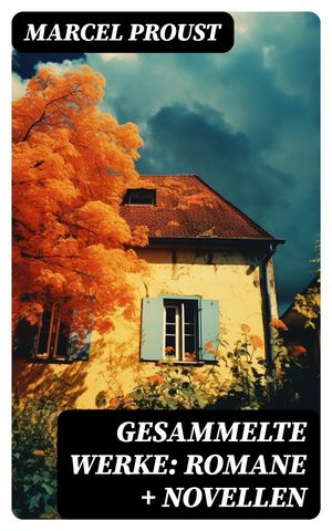 Gesammelte Werke: Romane + Novellen