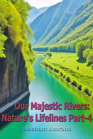 Our Majestic Rivers: Nature's Lifelines Part-4