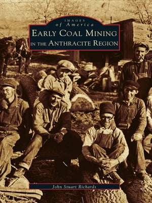 Early Coal Mining in the Anthracite Region