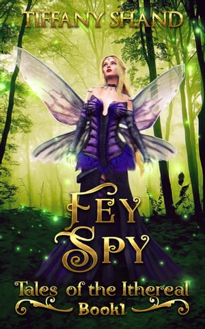 Fey Spy Tales of the Ithereal,