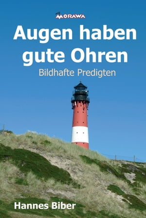 Augen haben gute Ohren Bildhafte Predigten