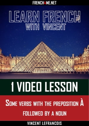 Learn French with Vincent - 1 video lesson - Some verbs with the preposition ? followed by a noun