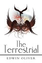 The Terrestrial【電子書籍】[ Edwin Oliver 