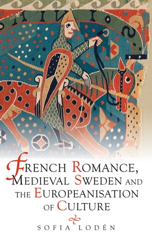 French Romance, Medieval Sweden and the Europeanisation of Culture