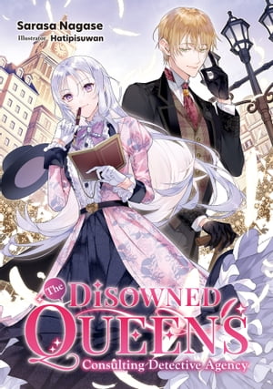 The Disowned Queen’s Consulting Detective Agency: Volume 1【電子書籍】[ Sarasa Nagase ]