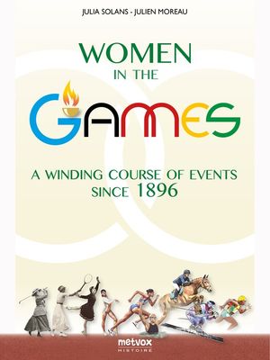 Women in the Games A Winding Course of Events Since 1896Żҽҡ[ Julia ...