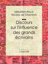 Discours sur l'influence des grands ?crivains