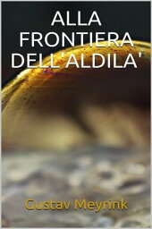 Alla frontiera dell'al di l?【電子書籍】[ Gustav Meyrink ]