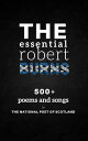 The Essential Robert Burns: 500+ Poems and Songs by the National Poet of Scotland【電子書籍】[ Robert Burns ]