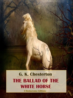 The Ballad of the White HorseŻҽҡ[ G. K. Chesterton ]