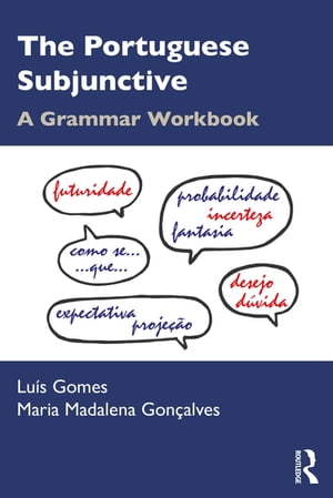 The Portuguese Subjunctive A Grammar Workbook【電子書籍】 Lu s Gomes