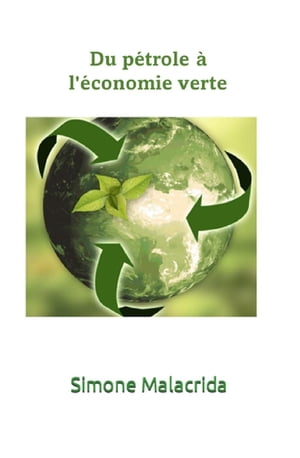 Du p?trole ? l'?conomie verte【電子書籍】[ Simone Malacrida ]