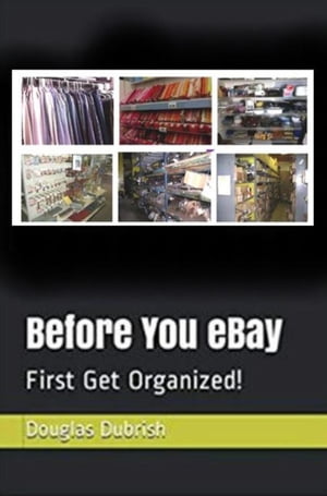 Before You Ebay First Get Organized【電子書籍】[ Douglas M. Dubrish ]
