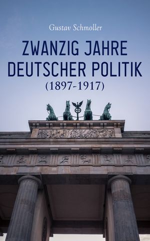 ŷKoboŻҽҥȥ㤨Zwanzig Jahre Deutscher Politik (1897-1917 Aufs?tze und Vortr?geŻҽҡ[ Gustav Schmoller ]פβǤʤ150ߤˤʤޤ