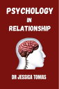 Psychology In Relationship【電子書籍】 DR JESSICA TOMAS