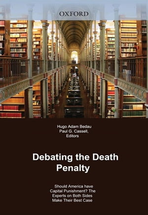 Debating The Death Penalty : Should America Have Capital Punishment? The Experts On Both Sides Make Their Case