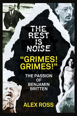 The Rest Is Noise Series: “Grimes! Grimes!”: The Passion of Benjamin Britten