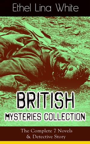 British Mysteries Collection: The Complete 7 Novels & Detective Story Some Must Watch (The Spiral Staircase), Wax, The Wheel Spins (The Lady Vanishes), Step in the Dark, While She Sleeps, She Faded into Air, Fear Stalks the Village, Chee