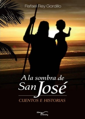 A la sombra de San José: (Cuentos e historias)