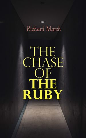 ŷKoboŻҽҥȥ㤨The Chase of the Ruby Action Adventure ThrillerŻҽҡ[ Richard Marsh ]פβǤʤ150ߤˤʤޤ