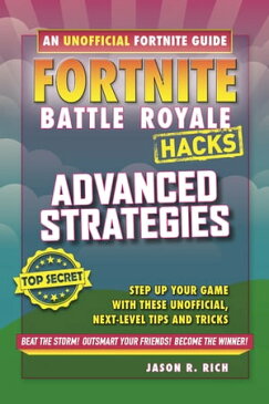 Fortnite Battle Royale Hacks - Advanced Strategies【電子書籍】[ Jason R. Rich ]