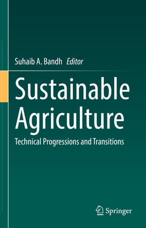 Sustainable Agriculture Technical Progressions and Transitions