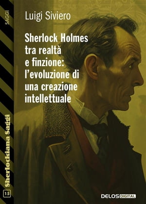 Sherlock Holmes tra realtà e finzione l’evoluzione di una creazione intellettuale