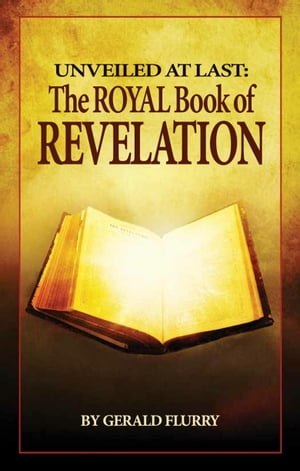 Unveiled At Last: The Royal Book of Revelation