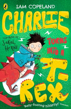 Charlie Turns Into a T-Rex【電子書籍】[ Sam Copeland ]
