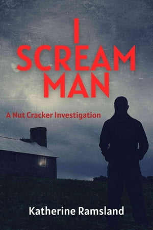 I Scream Man The Nut Cracker Investigations【電子書籍】[ Katherine Ramsland ]